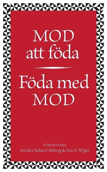 Mod att föda : föda med mod - Sjölund-Alsberg Annika - Bøker - Infotain & Infobooks Sweden - 9789170032820 - 17. mai 2010