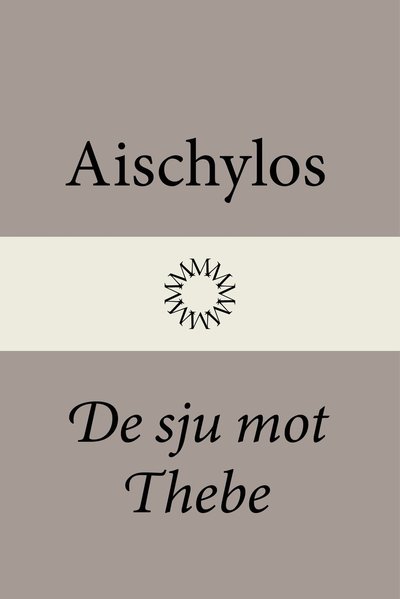 Cover for Aischylos · De sju mot Thebe (Hardcover Book) (2025)