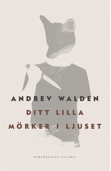 Ditt lilla mörker i ljuset - Andrev Walden - Książki - Bokförlaget Polaris - 9789177950820 - 2 kwietnia 2018