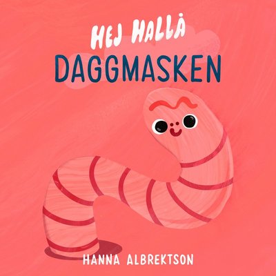 Cover for Hanna Albrektson · Hej hallå daggmasken (Book) (2025)