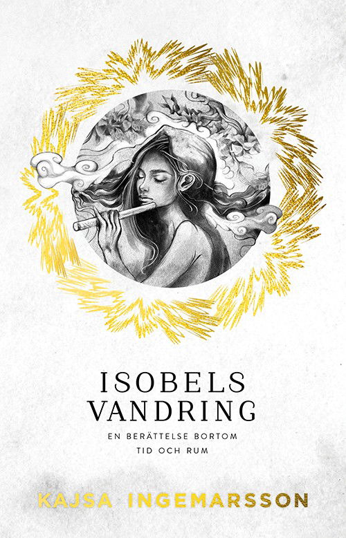 Cover for Kajsa Ingemarsson · Isobels vandring : en berättelse bortom tid och rum (Hardcover Book) (2016)