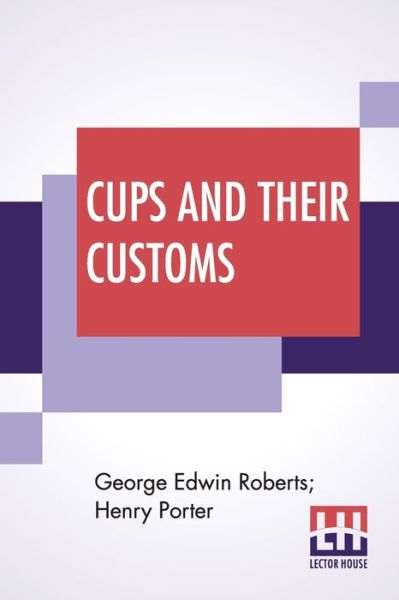 Cover for George Edwin Roberts · Cups And Their Customs (Paperback Book) (2019)