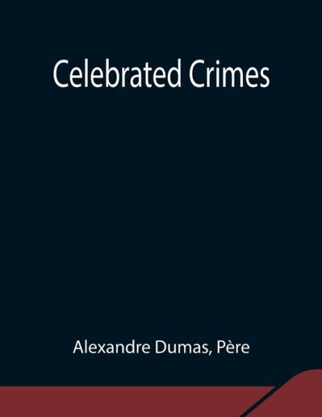 Cover for Alexandre Dumas · Celebrated Crimes (Paperback Book) (2021)
