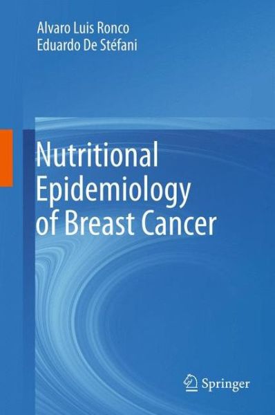 Nutritional Epidemiology of Breast Cancer - Alvaro Luis Ronco - Books - Springer - 9789400799820 - November 29, 2013