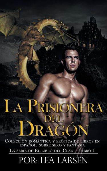 Cover for Lea Larsen · La Prisionera del Dragon (Paperback Book) (2020)