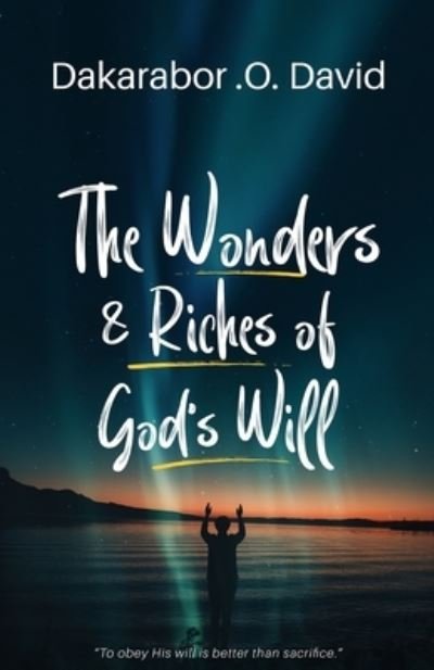 Cover for Dakarabor David · The Wonders &amp; Riches of God's Will (Paperback Bog) (2019)