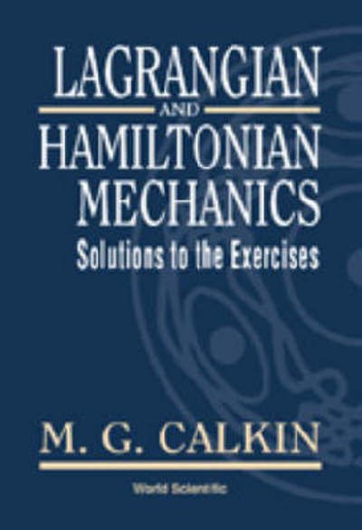 Cover for Calkin, Melvin G (Dalhousie Univ, Canada) · Lagrangian And Hamiltonian Mechanics: Solutions To The Exercises (Innbunden bok) (1999)