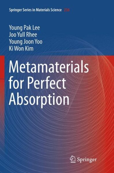 Cover for Young Pak Lee · Metamaterials for Perfect Absorption - Springer Series in Materials Science (Paperback Book) [Softcover reprint of the original 1st ed. 2016 edition] (2018)