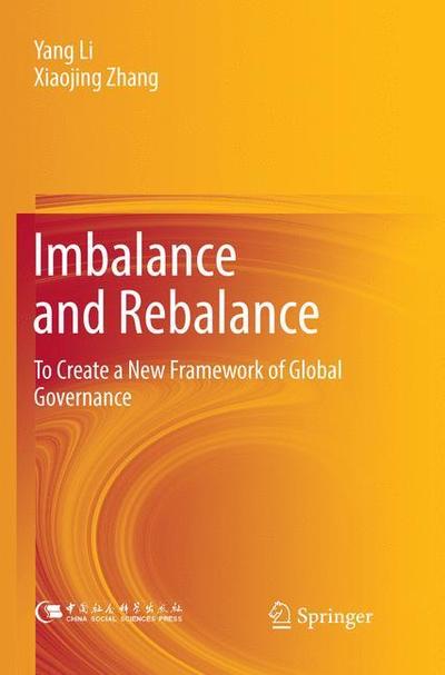 Cover for Yang Li · Imbalance and Rebalance: To Create a New Framework of Global Governance (Paperback Book) [Softcover reprint of the original 1st ed. 2017 edition] (2018)