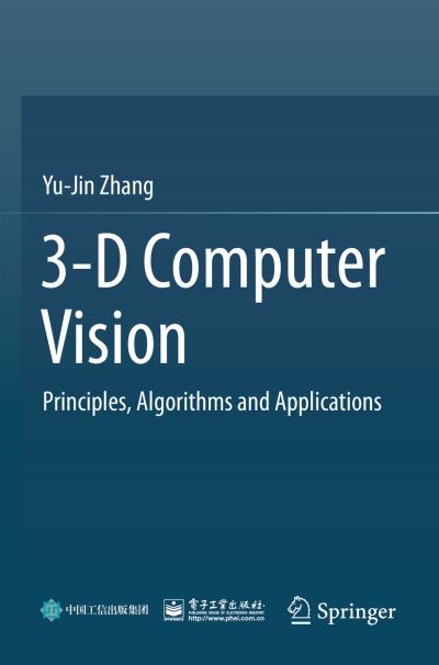 3-D Computer Vision: Principles, Algorithms and Applications - Yu-Jin Zhang - Livros - Springer Verlag, Singapore - 9789811975820 - 2 de fevereiro de 2024