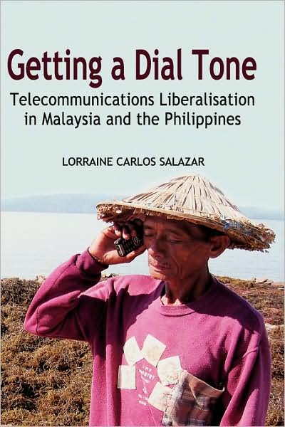 Cover for Lorraine Carlos Salazar · Getting a Dial Tone: Telecommunications Liberalisation in Malaysia and the Philippines (Gebundenes Buch) (2007)