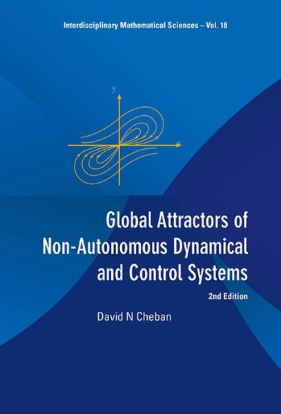 Cover for Cheban, David N (State Univ Of Moldova, Moldova) · Global Attractors Of Non-autonomous Dynamical And Control Systems (2nd Edition) - Interdisciplinary Mathematical Sciences (Gebundenes Buch) [2 Revised edition] (2015)