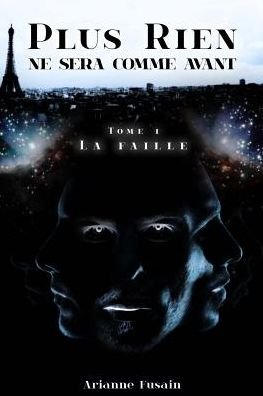 Cover for Ariane Fusain · La Faille (Plus Rien Ne Sera Comme Avant) (Volume 1) (French Edition) (Paperback Book) [French, 1 edition] (2013)