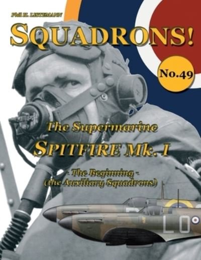 Cover for Phil H Listemann · The Supermarine Spitfire Mk I: The Beginning - the Auxiliary Squadrons (Paperback Book) (2021)