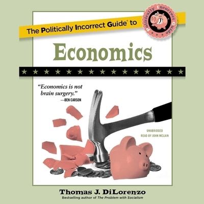 The Politically Incorrect Guide to Economics - Thomas J Dilorenzo - Muzyka - Blackstone Publishing - 9798200883820 - 16 sierpnia 2022