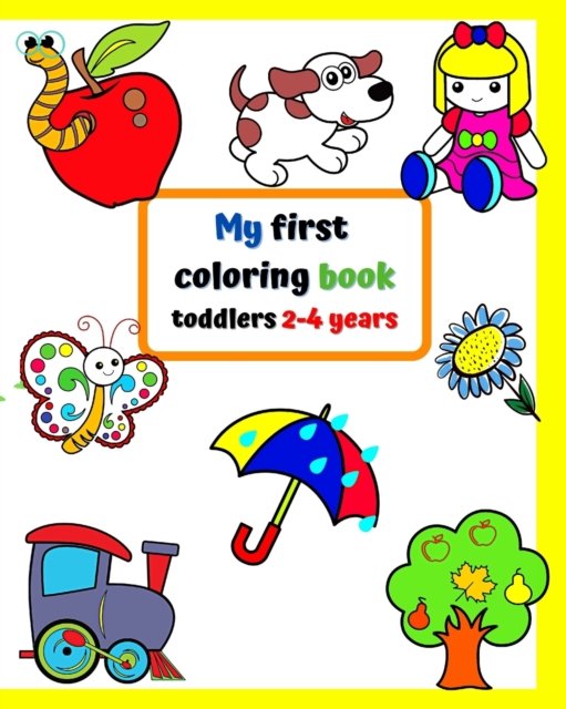 Cover for Maryan Ben Kim · My first coloring book toddlers 2-4 years: Big and simple pictures with familiar things around kids. (Paperback Book) (2024)