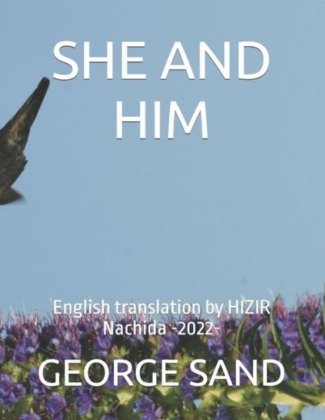 Cover for George Sand · SHE AND HIM By GEORGE SAND -1859-: English translation by HIZIR Nachida (Pocketbok) (2022)