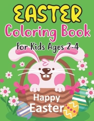 Cover for Anjuman Publishing · Easter Coloring Book For Kids Ages 2-4: Easter Workbook For Children 2-4 Years Old. Easter Older Kids Coloring Book (Paperback Book) (2022)