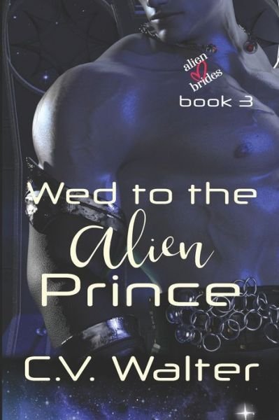 Cover for C V Walter · Wed to the Alien Prince (Paperback Book) (2021)