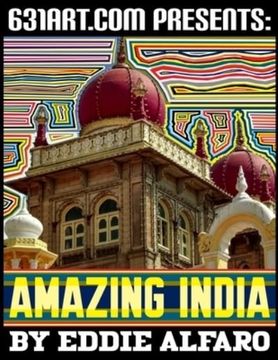 Amazing India - Famous Locations - Eddie Alfaro - Books - Independently Published - 9798477797820 - September 15, 2021