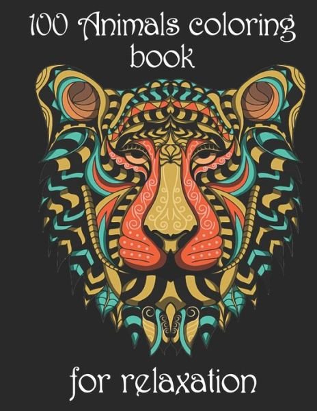 100 Animals coloring book for relaxation: Adult Coloring Book with Designs Animals, Mandalas, Flowers Portraits and Stress Relieving - Yo Noto - Bøger - Independently Published - 9798502297820 - 11. maj 2021