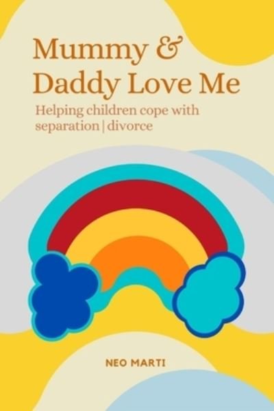 Mummy & Daddy Love Me: Helping children cope with separation / divorce - Neo Marti - Bøger - Independently Published - 9798504251820 - 20. maj 2021