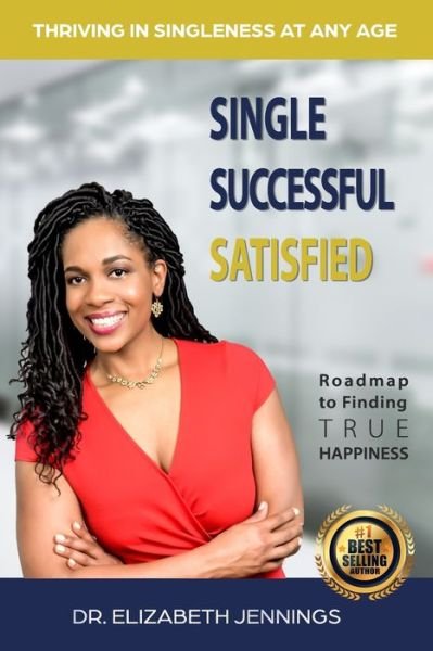 Single Successful Satisfied: Thriving in Singleness at Any Age - Dr Elizabeth Jennings - Livres - Independently Published - 9798507445820 - 2 juin 2021