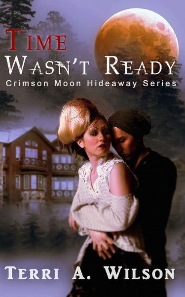 Crimson Moon Hideaway: Time Wasn't Ready - Women of the Fold - Crimson Moon Hideaway - Książki - Independently Published - 9798559024820 - 4 listopada 2020