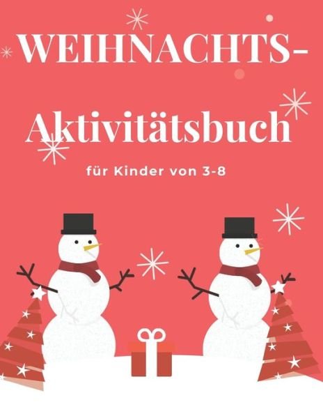 Cover for Kkidse Planet · WEIHNACHTS-Aktivitatsbuch fur Kinder von 3-8: Weihnachtsaktivitatsbuch fur Kinder: Farben, Labyrinthe, Hinzufugung und ... und haben Spass Madchen- und Jungengeschenke. (Paperback Book) (2020)