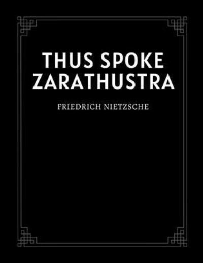 Thus Spoke Zarathustra by Friedrich Nietzsche - Friedrich Nietzsche - Boeken - Independently Published - 9798586105820 - 24 december 2020