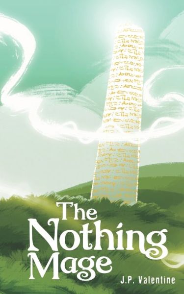 The Nothing Mage - J P Valentine - Books - Independently Published - 9798651292820 - May 15, 2020