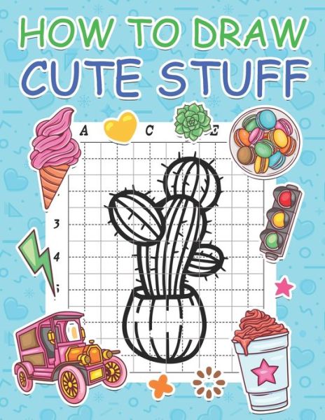 Cover for Nick Marshall · How to Draw Cute Stuff: Step by Step Simple Learn to Draw Books for Kids - Activity Book for Kids (Paperback Book) (2020)