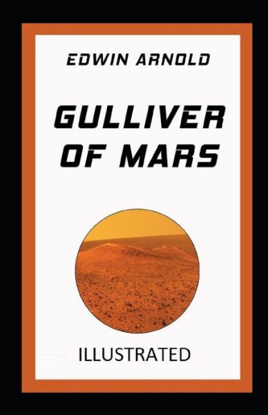 Gulliver of Mars Illustrated - Edwin Arnold - Książki - Independently Published - 9798701977820 - 29 stycznia 2021