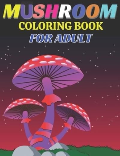 Mushroom coloring book for adult - Emily Rita - Böcker - Independently Published - 9798706055820 - 7 februari 2021