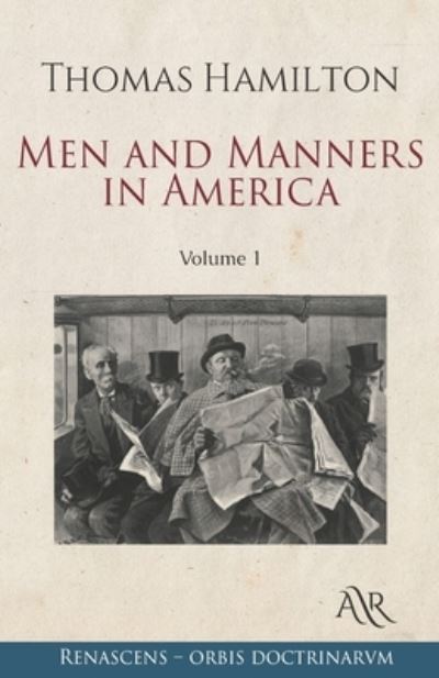 Men and Manners in America: Volume 1 - Thomas Hamilton - Books - Independently Published - 9798723603820 - March 17, 2021