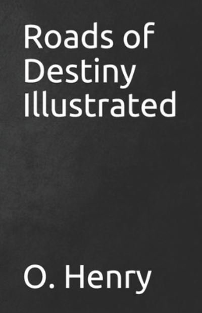 Cover for O Henry · Roads of Destiny Illustrated (Paperback Book) (2021)