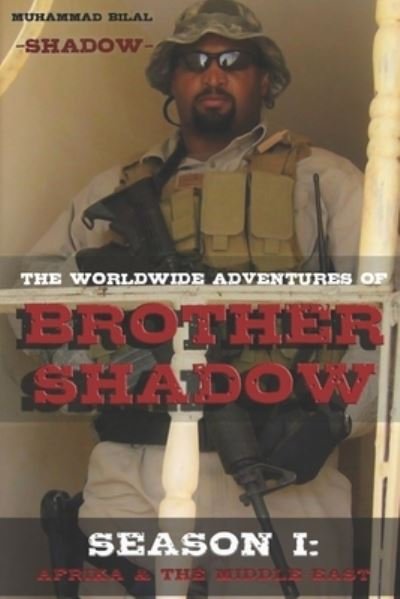 Cover for Muhammad Bilal · The Worldwide Adventures of Brother Shadow: Season I: Afrika &amp; the Middle East - The Worldwide Adventures of Brother Shadow (Paperback Book) (2021)