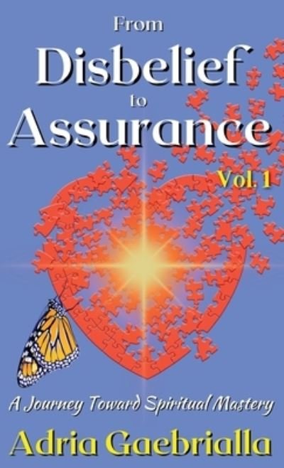 Cover for Adria Gaebrialla · From Disbelief to Assurance: A Journey Toward Spiritual Mastery - From Disbelief to Assurance (Innbunden bok) (2022)
