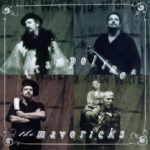Trampoline - The Mavericks - Música - UNIVERSAL MUSIC - 0008817001821 - 10 de março de 1998