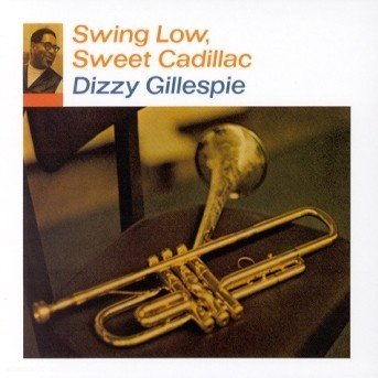 Cover for Dizzy Gillespie · Swing Low Sweet Cadillac (CD) (1996)