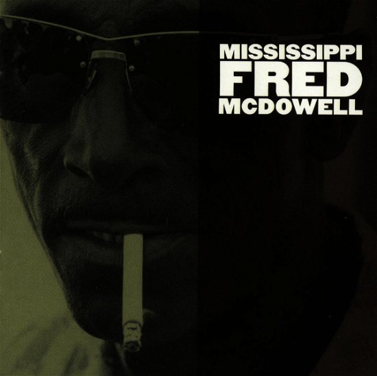 MISSISSIPPI FRED McDOWELL - MISSISSIPPI FRED McDOWELL - Música - BLUES - 0011661213821 - 17 de março de 2008