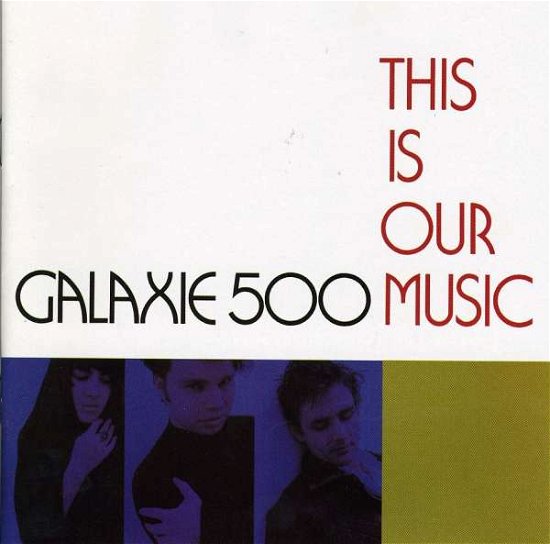 Cover for Galaxie 500 · This is Our Music (CD) (1997)