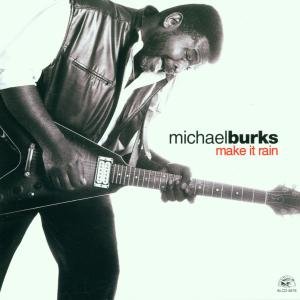 Make It Rain - Michael Burks - Musiikki - ALLIGATOR - 0014551487821 - tiistai 13. maaliskuuta 2001