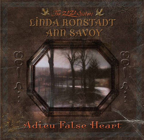 Adieu False Heart - Ronstadt, Linda W/ Savoy, Ann - Muziek - COUNTRY - 0015707980821 - 25 juli 2006
