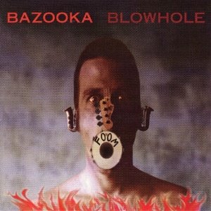 Blowhole - Bazooka - Musik - SST - 0018861030821 - 30. september 1994