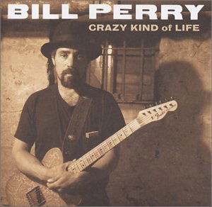 Crazy Kind of Life - Bill Perry - Musiikki - Blind Pig Records - 0019148507821 - tiistai 15. lokakuuta 2002