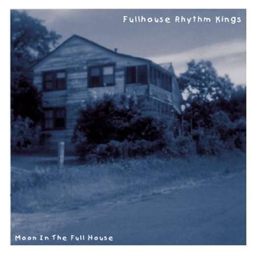 Cover for Fullhouse Rhythm Kings · Moon in the Full House (CD) (2003)