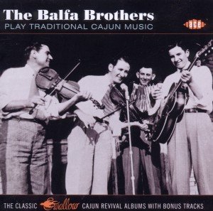 Play Traditional Cajun Music - Balfa Brothers - Musik - ACE RECORDS - 0029667047821 - 28. november 2011