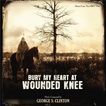 Cover for Soundtrack · BURY MY HEART AT WOUNDED KNEE-Music By George S. Clinton (CD)