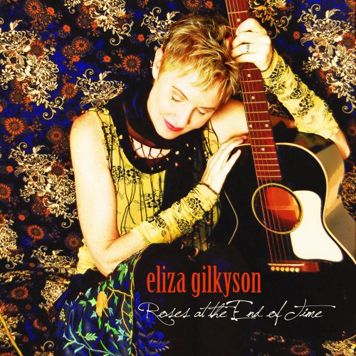 Roses at the End of Time - Gilkyson Eliza - Musiikki - Red House Records - 0033651023821 - keskiviikko 4. toukokuuta 2011